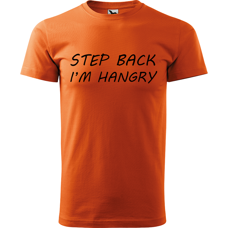 Ručně malované pánské triko Heavy New - Step Back! I'm Hangry Velikost trička: L, Barva trička: ORANŽOVÁ, Barva motivu: ČERNÁ