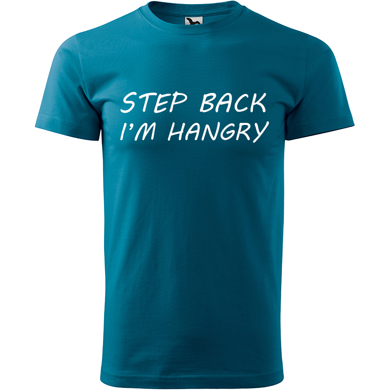 Ručně malované pánské triko Heavy New - Step Back! I'm Hangry Velikost trička: M, Barva trička: PETROLEJOVÁ, Barva motivu: BÍLÁ