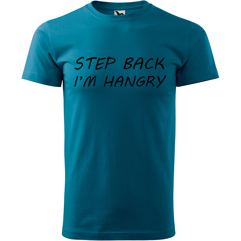 Ručně malované pánské triko Heavy New - Step Back! I'm Hangry Velikost trička: L, Barva trička: PETROLEJOVÁ, Barva motivu: ČERNÁ