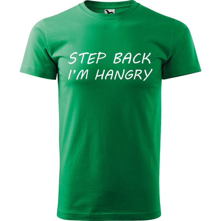 Ručně malované pánské triko Heavy New - Step Back! I'm Hangry Velikost trička: XXL, Barva trička: STŘEDNĚ ZELENÁ, Barva motivu: BÍLÁ