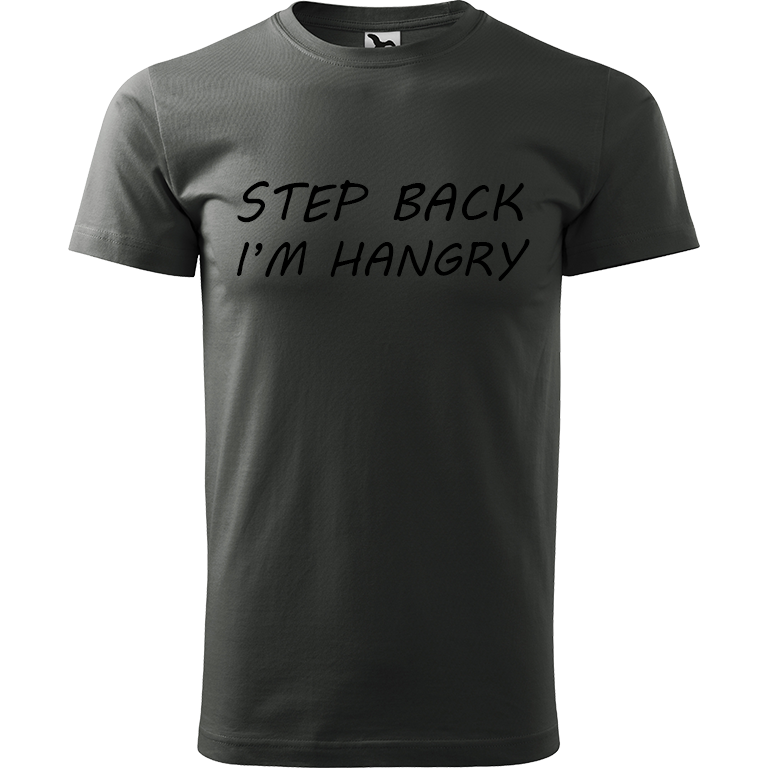 Ručně malované pánské triko Heavy New - Step Back! I'm Hangry Velikost trička: S, Barva trička: TMAVÁ BŘIDLICE, Barva motivu: ČERNÁ