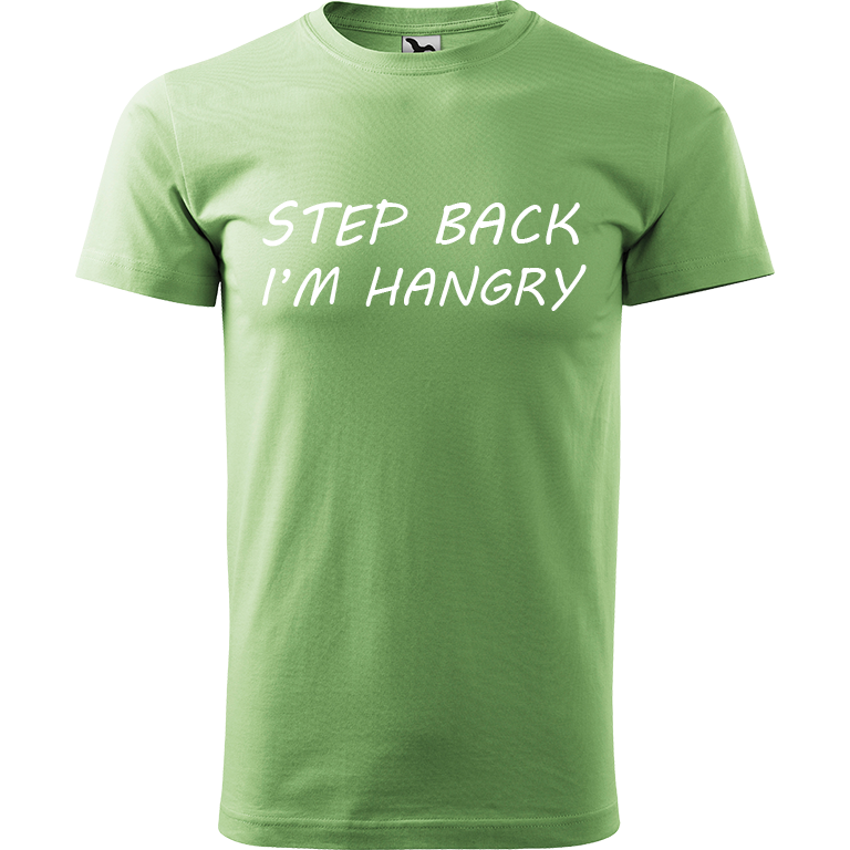 Ručně malované pánské triko Heavy New - Step Back! I'm Hangry Velikost trička: XXL, Barva trička: TRÁVOVĚ ZELENÁ, Barva motivu: BÍLÁ