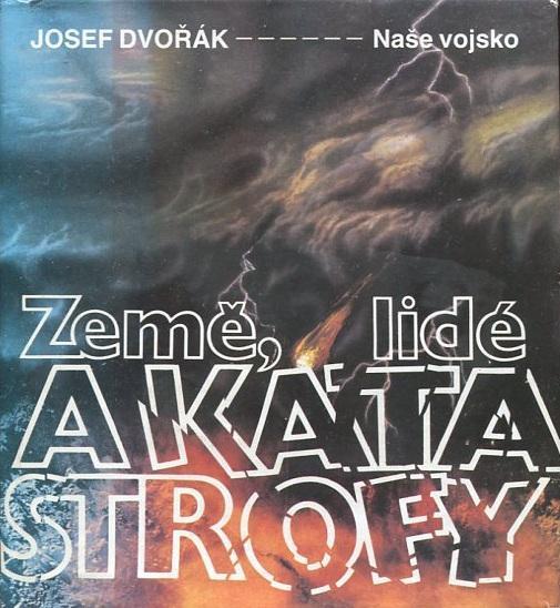 Země, lidé a katastrofy - Josef Dvořák