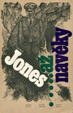 Až na věky - Kniha první, druhá a třetí - James Jones