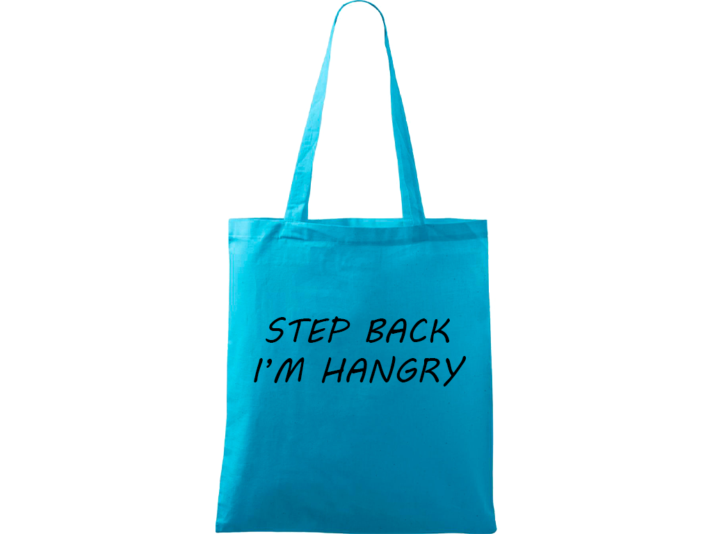 Ručně malovaná plátěná taška Handy - Step Back - I'm Hangry Barva tašky: TYRKYSOVÁ, Barva motivu: ČERNÁ