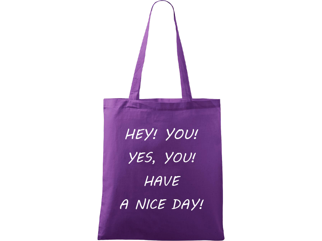 Ručně malovaná plátěná taška Handy - Hey! You! Yes, you! Have a nice day! Barva tašky: FIALOVÁ, Barva motivu: BÍLÁ