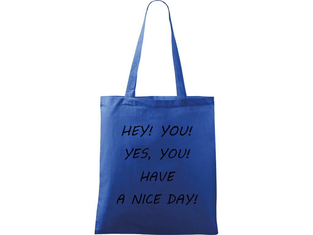 Ručně malovaná plátěná taška Handy - Hey! You! Yes, you! Have a nice day! Barva tašky: MODRÁ, Barva motivu: ČERNÁ