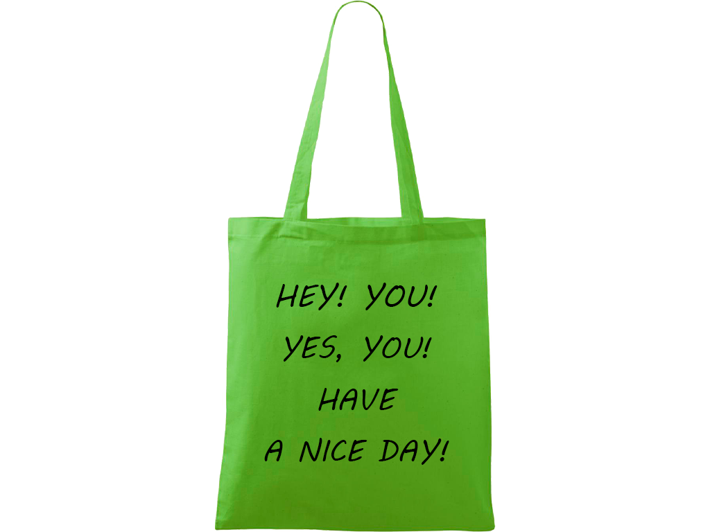 Ručně malovaná plátěná taška Handy - Hey! You! Yes, you! Have a nice day! Barva tašky: ZELENÁ, Barva motivu: ČERNÁ