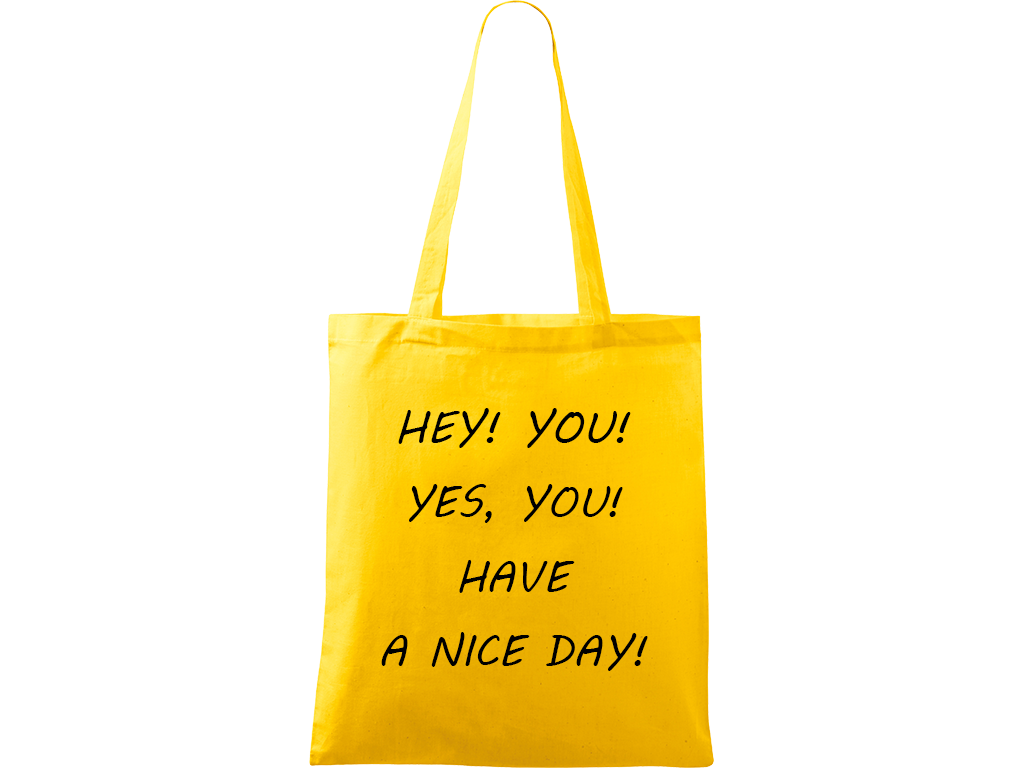 Ručně malovaná plátěná taška Handy - Hey! You! Yes, you! Have a nice day! Barva tašky: ŽLUTÁ, Barva motivu: ČERNÁ