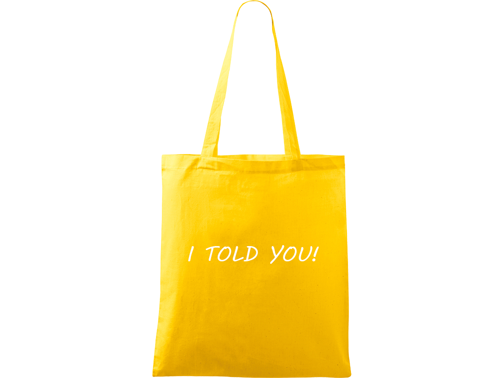Ručně malovaná plátěná taška Handy - I Told You! Barva tašky: ŽLUTÁ, Barva motivu: BÍLÁ