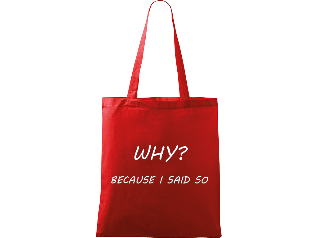 Ručně malovaná plátěná taška Handy - Why? Because I Said So Barva tašky: ČERVENÁ, Barva motivu: BÍLÁ