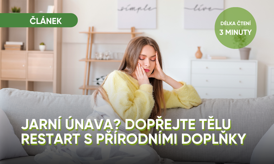 Jarní únava? Dopřejte tělu restart s přírodními doplňky