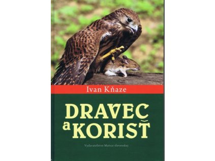 Kniha Dravec a korisť - Ivan Kňaze, ISBN: 978-80-8115-181-1