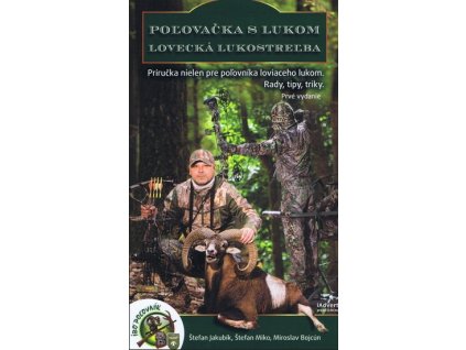 Kniha Poľovačka s lukom, Lovecká lukostreľba , ISBN: 978-80-8148-659-3