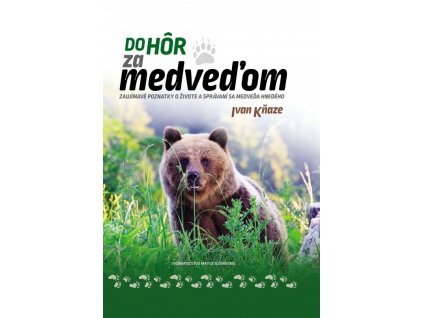 Do hôr za medveďom - Ivan Kňaze, ISBN: 978-80-8115-289-4