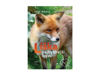 Kniha Líška najbystrejší lovec Ivan Kňaze, 978 80 8115 355 6