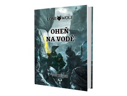 Lone Wolf 2: Oheň na vodě (vázaná)