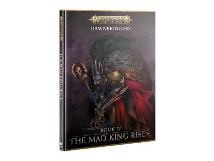 Dawnbringers: Book IV – The Mad King Rises