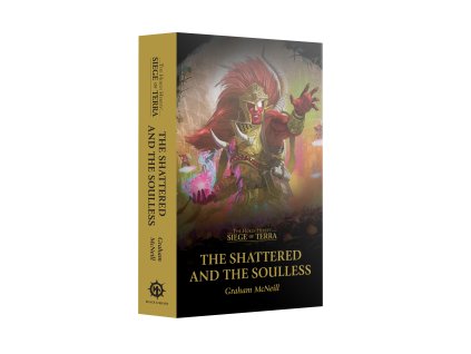 Siege of Terra: The Shattered and the Soulless (Paperback)