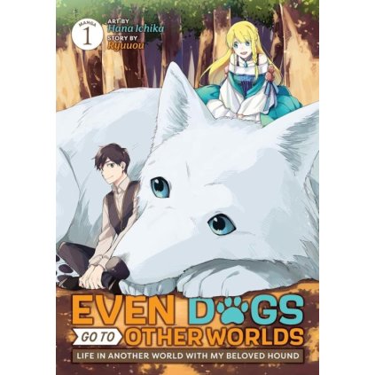 Even Dogs Go to Other Worlds: Life in Another World With My Beloved Hound Vol. 1 TP