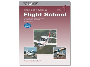 ASA The Pilot´s Manual: Flight School