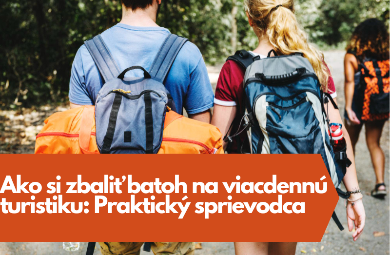 Ako si zbaliť batoh na viacdennú turistiku: Praktický sprievodca