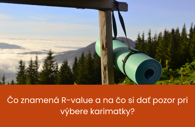 Čo znamená R-value a na čo si dať pozor pri výbere karimatky?