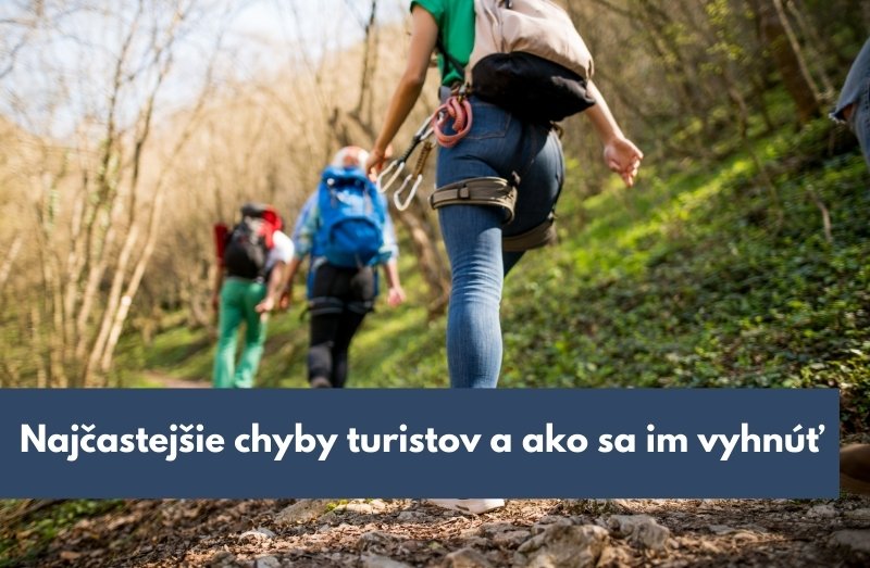 Najčastejšie chyby turistov a ako sa im vyhnúť