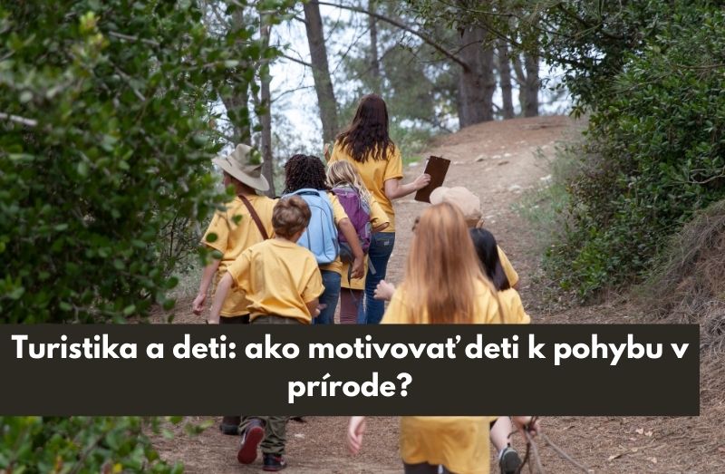 Turistika a deti: ako motivovať deti k pohybu v prírode?
