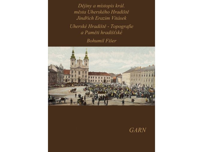 Dějiny a místopis král. města Uherského Hradiště