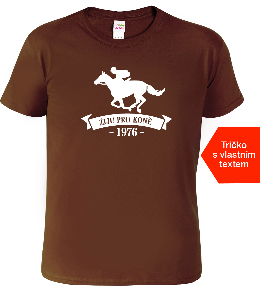 Pánské tričko k narozeninám s koněm - Žiju pro koně Barva: Čokoládová (38), Velikost: M