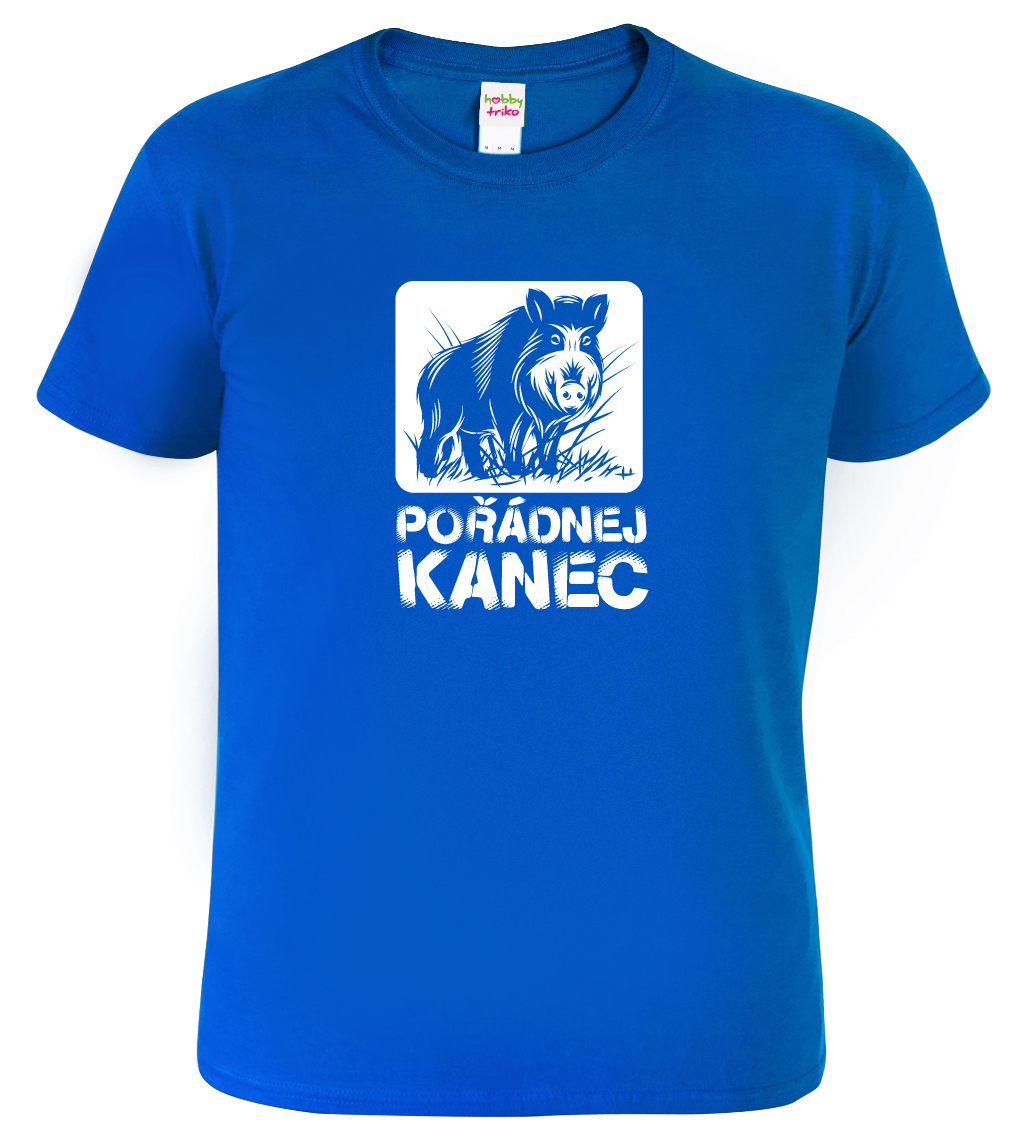Vtipné tričko - Pořádnej kanec Barva: Královská modrá (05), Velikost: L