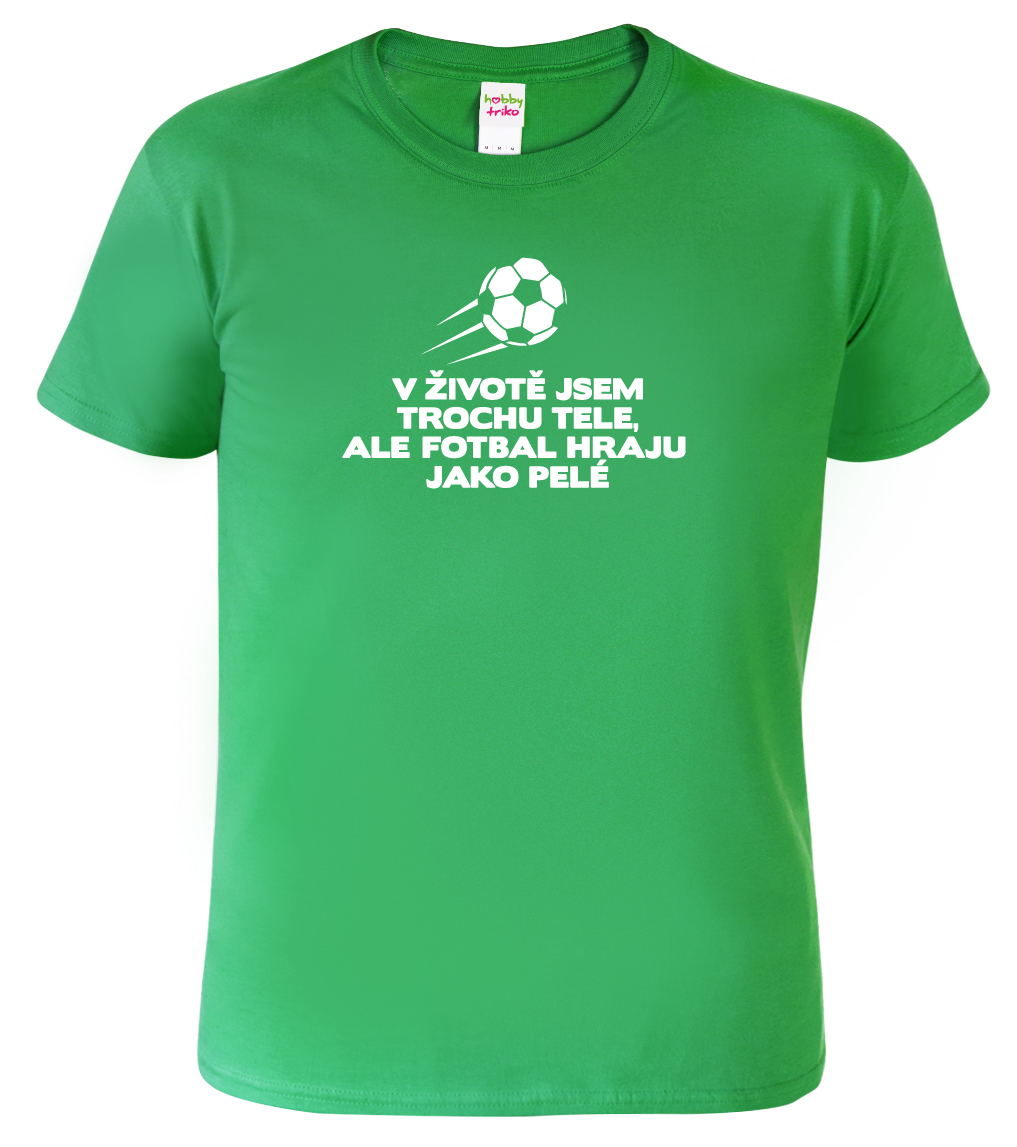 Vtipné tričko - Hraju jako Pelé Barva: Středně zelená (16), Velikost: XL