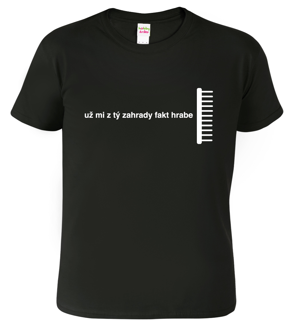 Vtipné tričko - Už mi z tý zahrady fakt hrabe Barva: Černá (01), Velikost: L