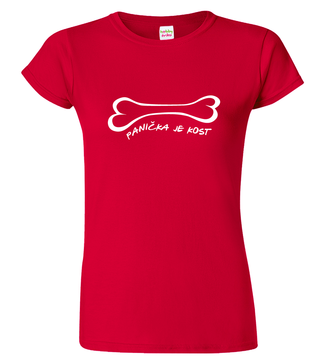 Dámské tričko pro pejskaře - Panička je kost Barva: Červená (07), Velikost: M