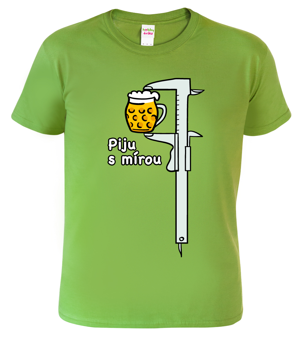 Vtipné tričko - Piju s mírou - šuplera Barva: Apple Green (92), Velikost: L
