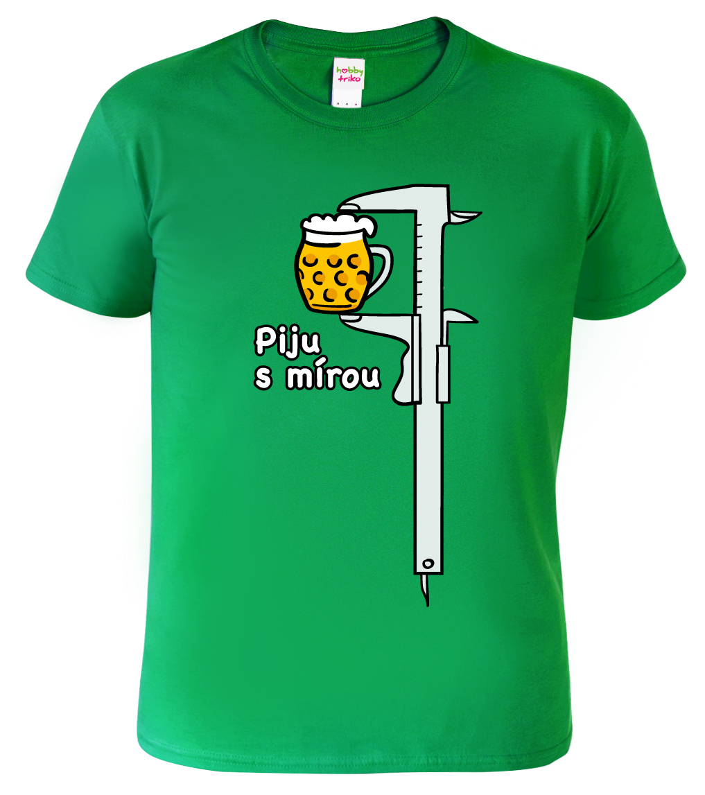 Vtipné tričko - Piju s mírou - šuplera Barva: Středně zelená (16), Velikost: L
