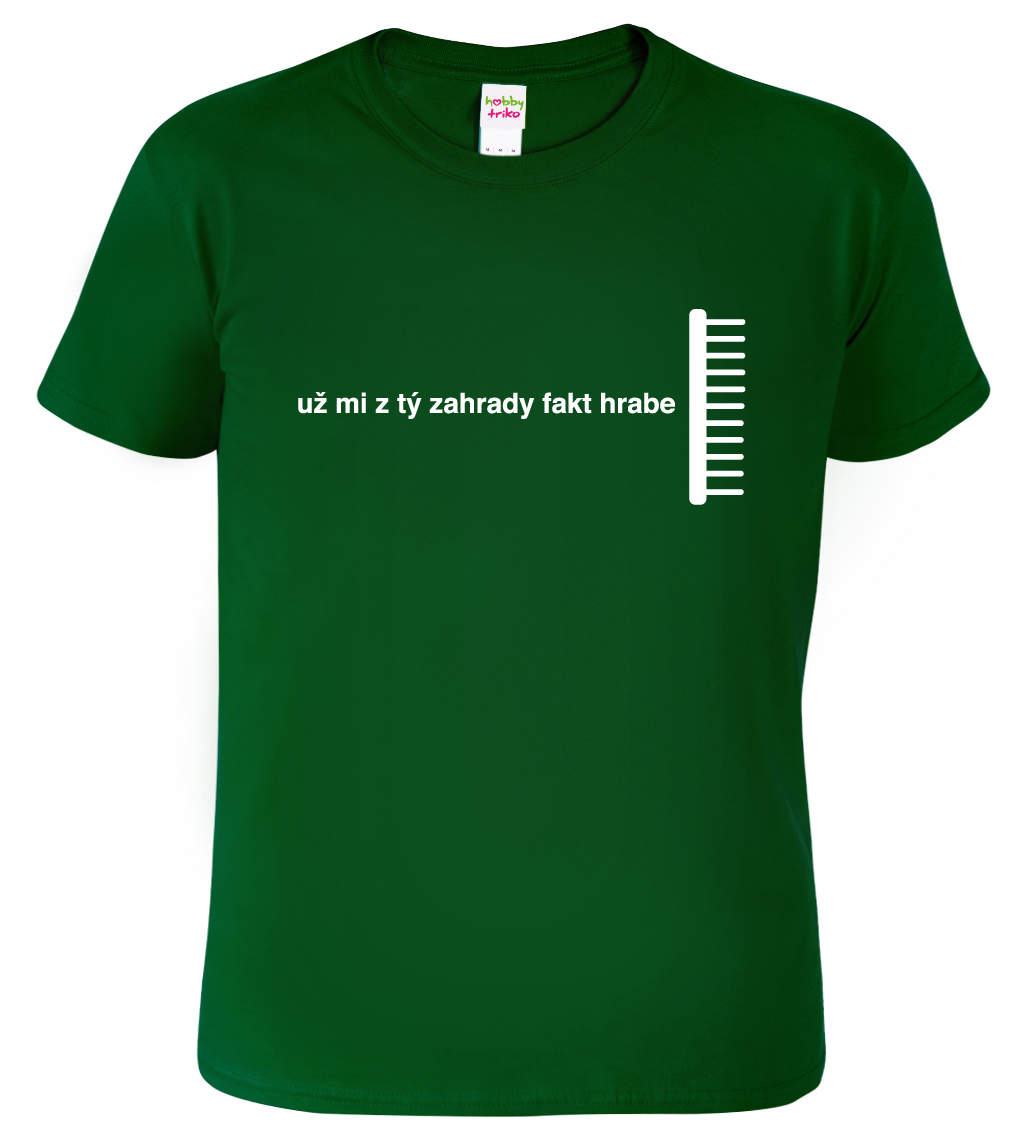 Pánské tričko pro zahrádkáře - Už mi z tý zahrady fakt hrabe Barva: Lahvově zelená (06), Velikost: S