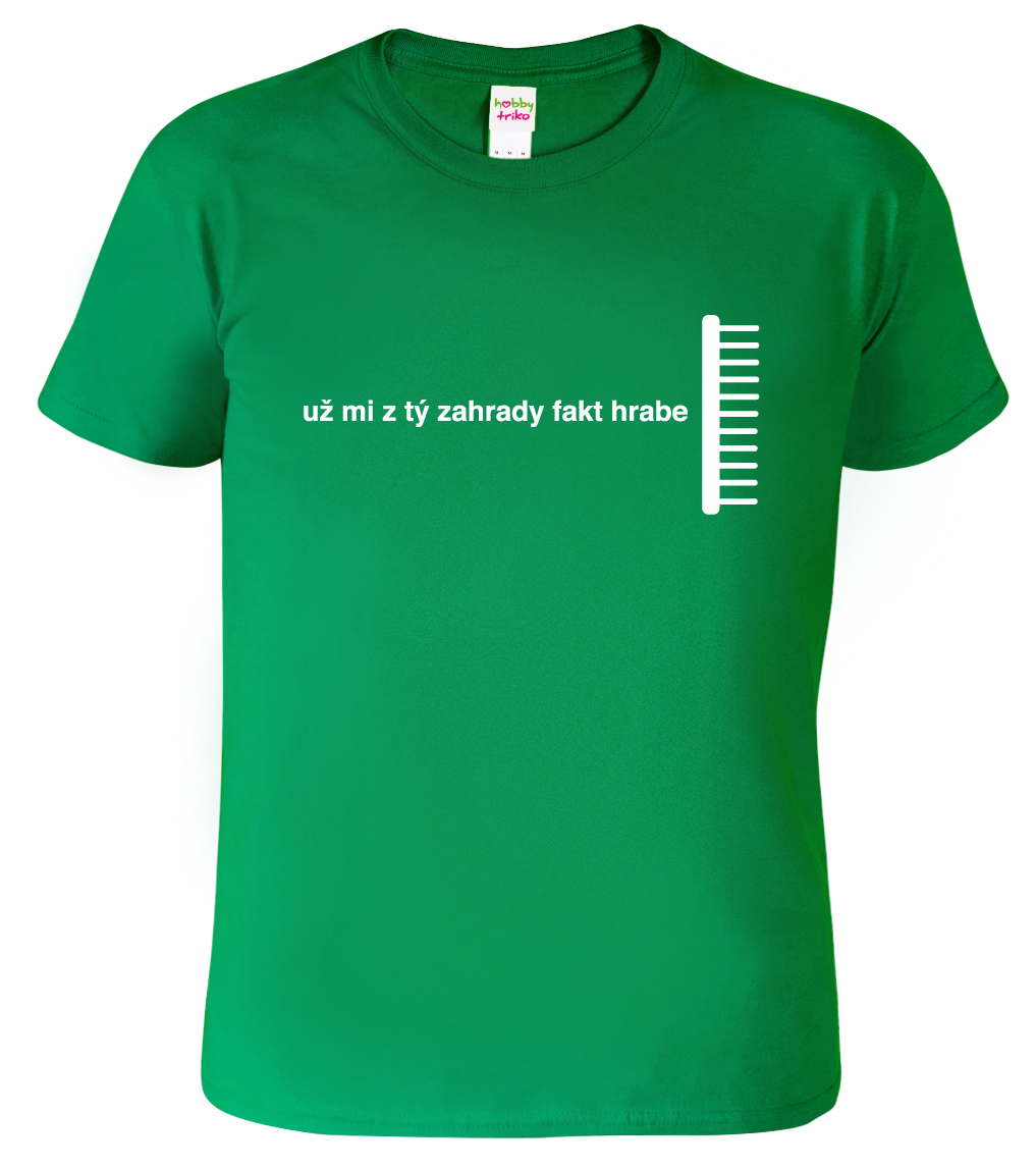 Pánské tričko pro zahrádkáře - Už mi z tý zahrady fakt hrabe Barva: Středně zelená (16), Velikost: L