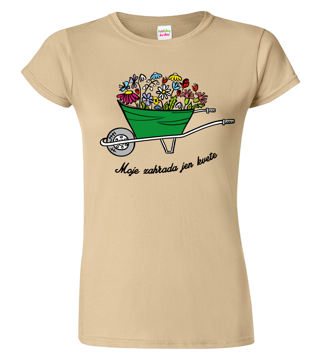 Dámské tričko pro zahrádkáře - Moje zahrada jen kvete Barva: Béžová (51), Velikost: S