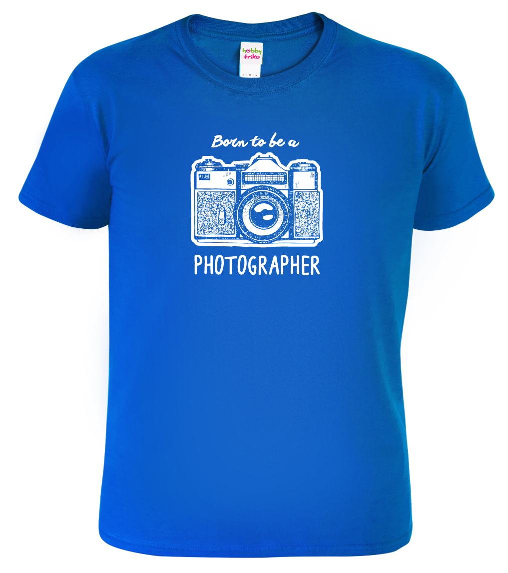 Pánské tričko pro fotografa - Born to Be a Photographer Barva: Královská modrá (05), Velikost: M