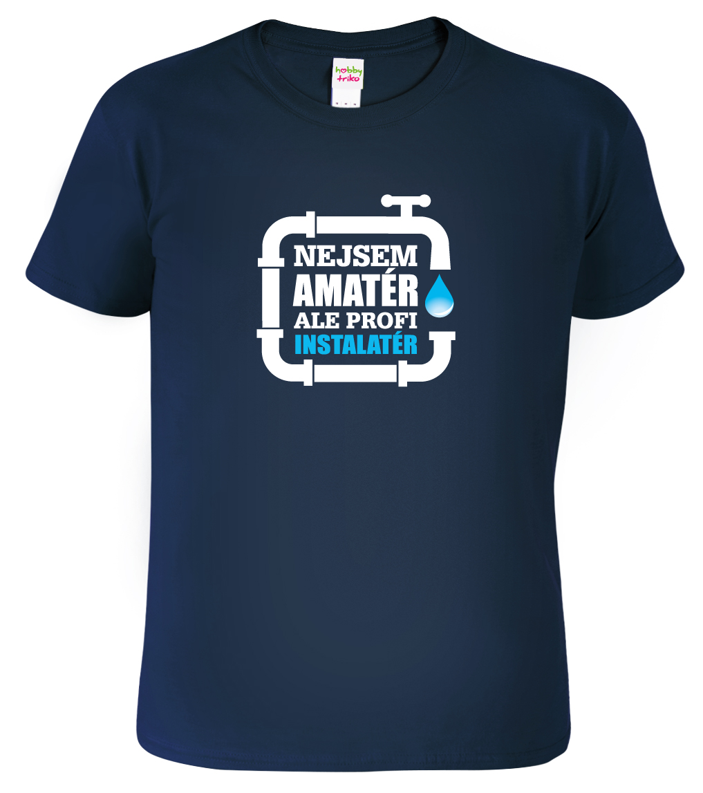 Pánské tričko pro instalatéra - Nejsem amatér Barva: Námořní modrá (02), Velikost: XL