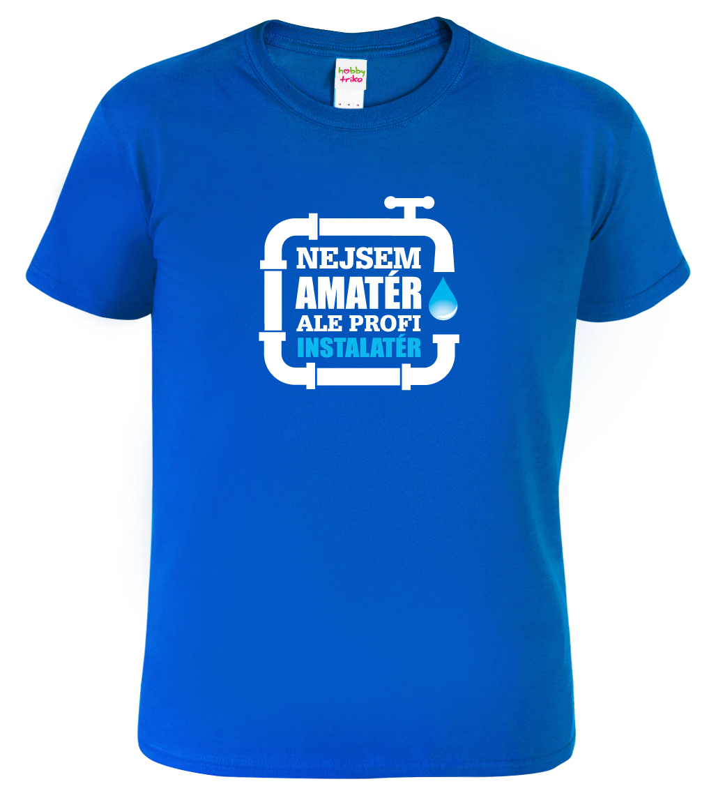 Pánské tričko pro instalatéra - Nejsem amatér Barva: Královská modrá (05), Velikost: M