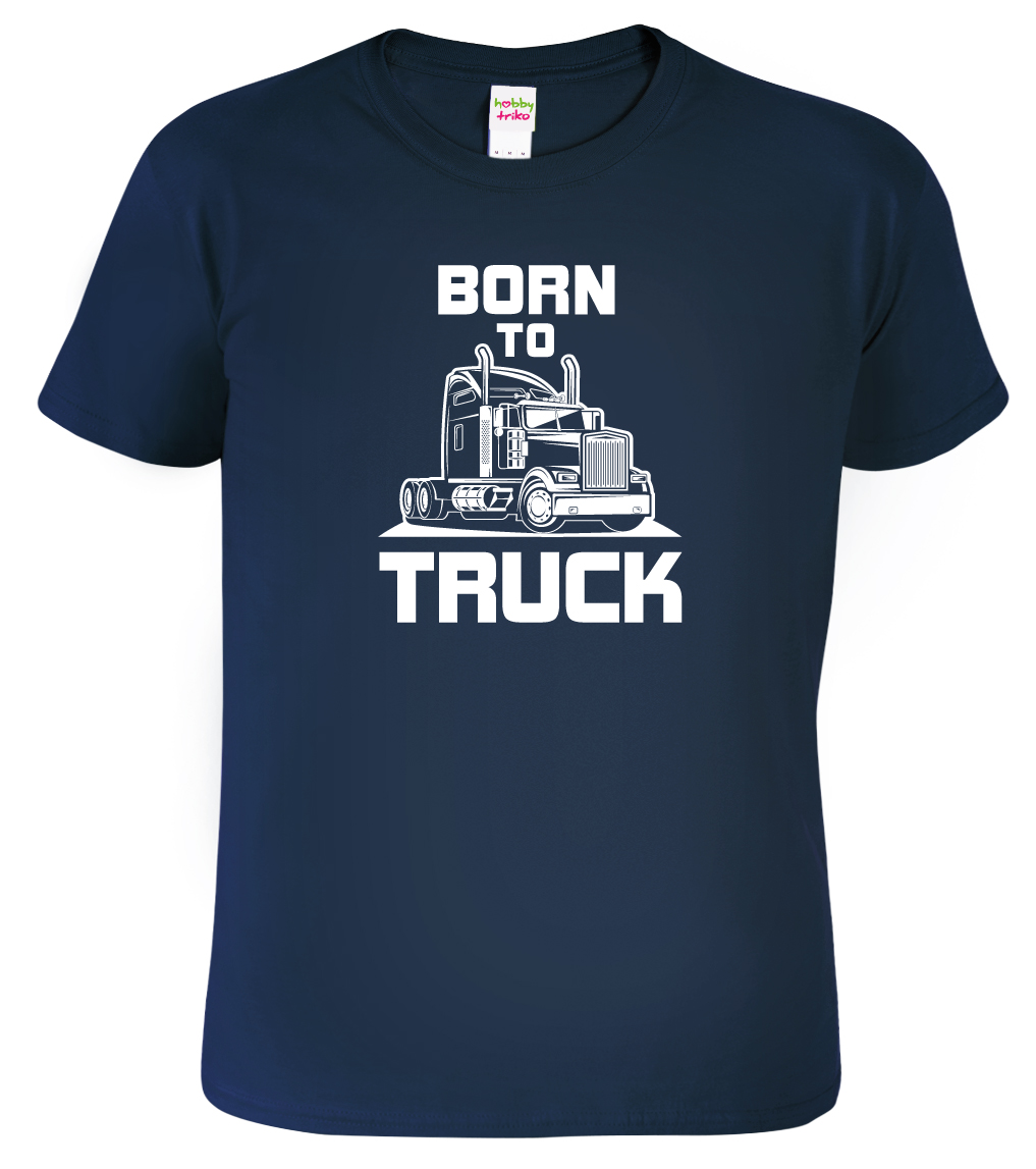 Pánské tričko pro kamioňáka - Born to Truck Barva: Námořní modrá (02), Velikost: 3XL