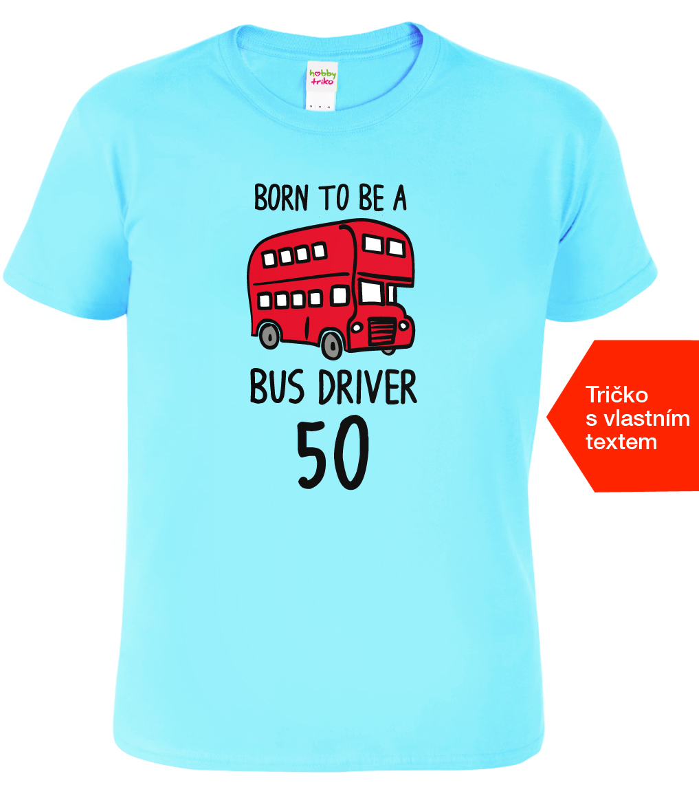Pánské tričko k narozeninám pro řidiče autobusu - Bus Driver Barva: Nebesky modrá (15), Velikost: S