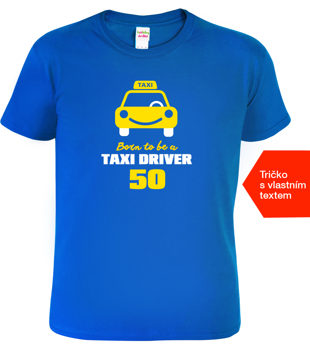 Pánské tričko k narozeninám pro taxikáře - Taxi Driver Barva: Královská modrá (05), Velikost: S