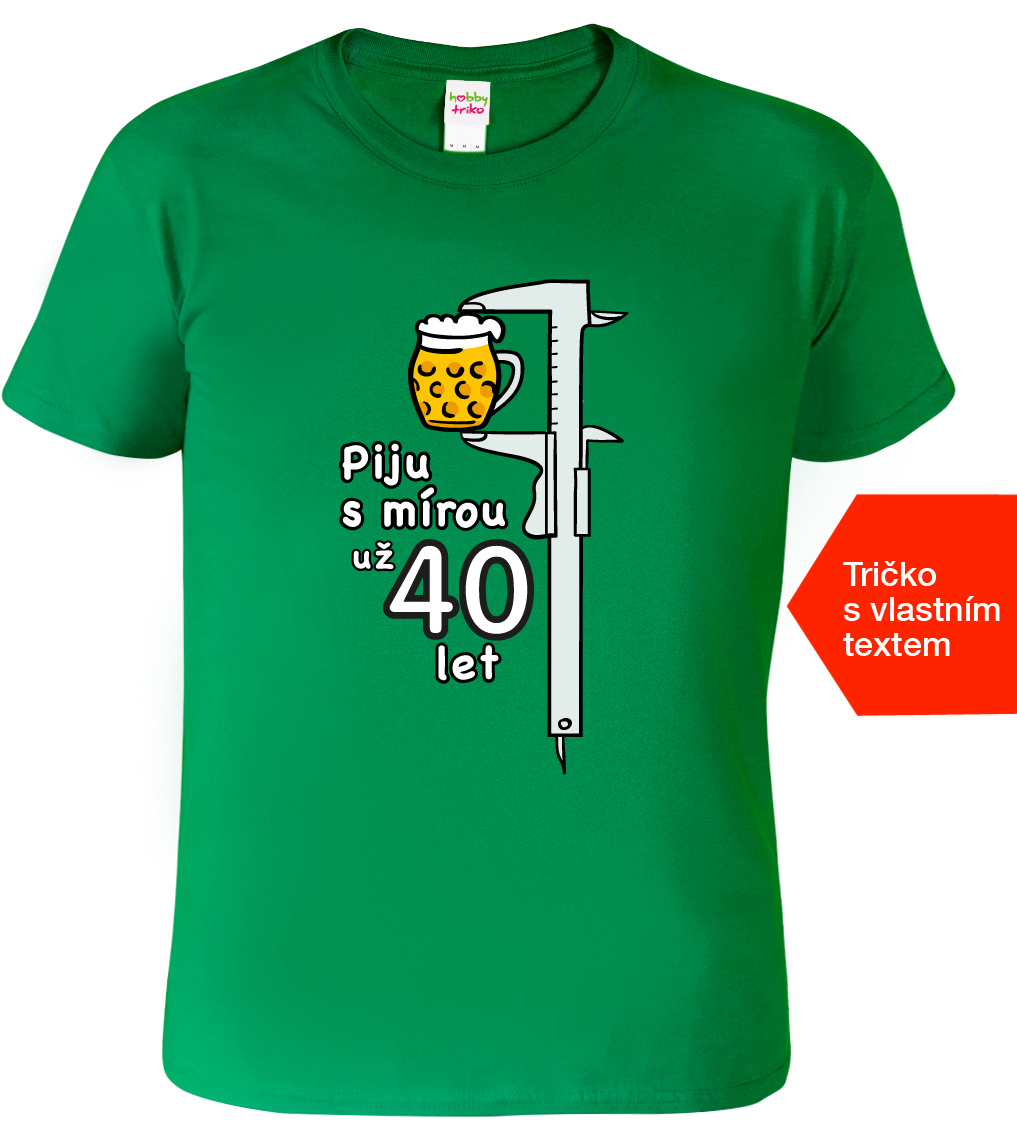 Narozeninové tričko - Piju s mírou Barva: Středně zelená (16), Velikost: M
