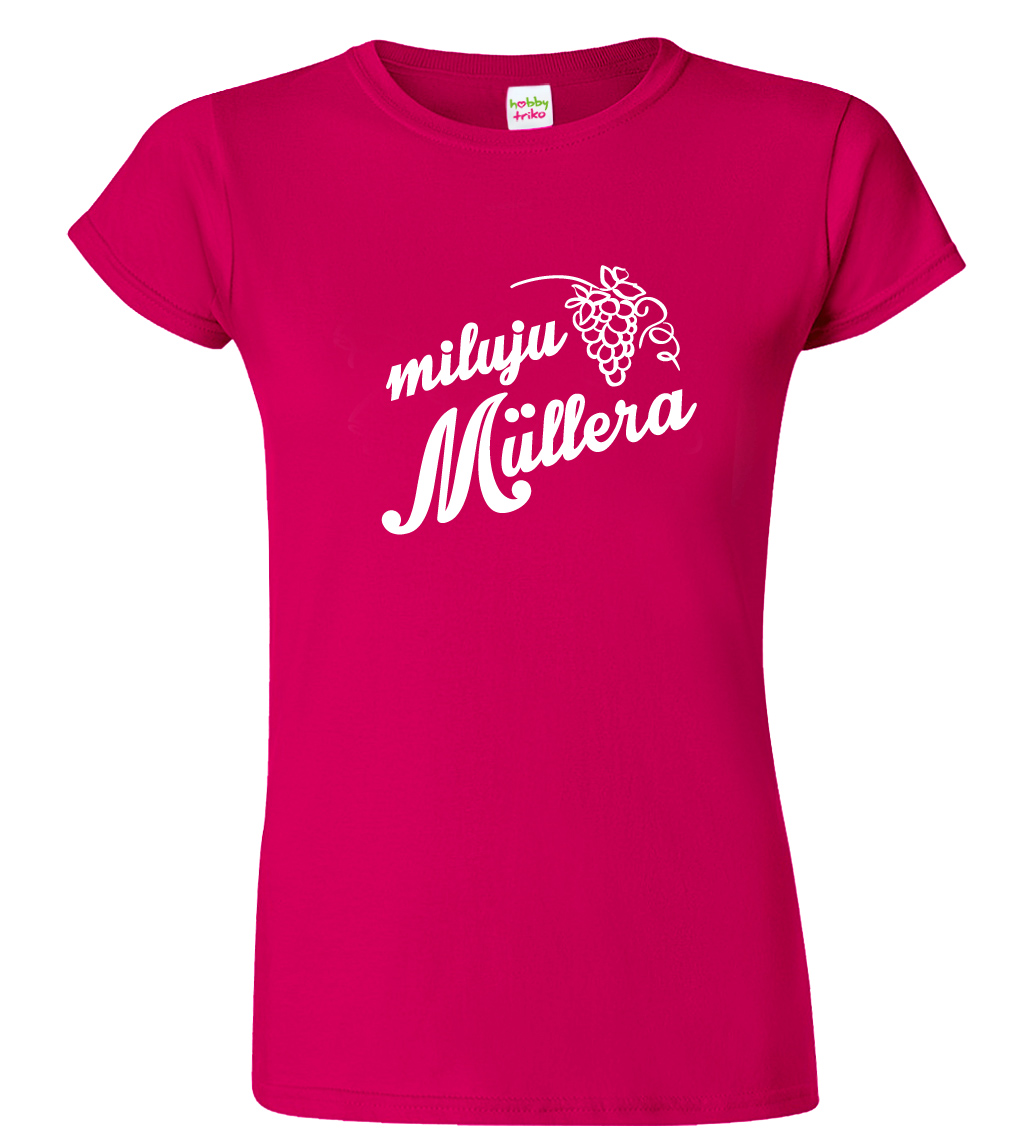 Dámské tričko pro vinaře - Miluju Müllera Barva: Fuchsia red (49), Velikost: S