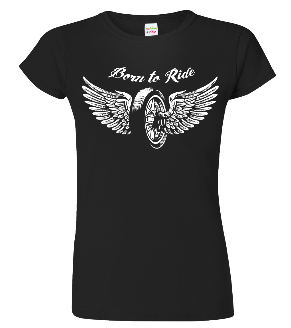 Dámské moto tričko - Born to Ride Barva: Černá (Black), Velikost: 3XL