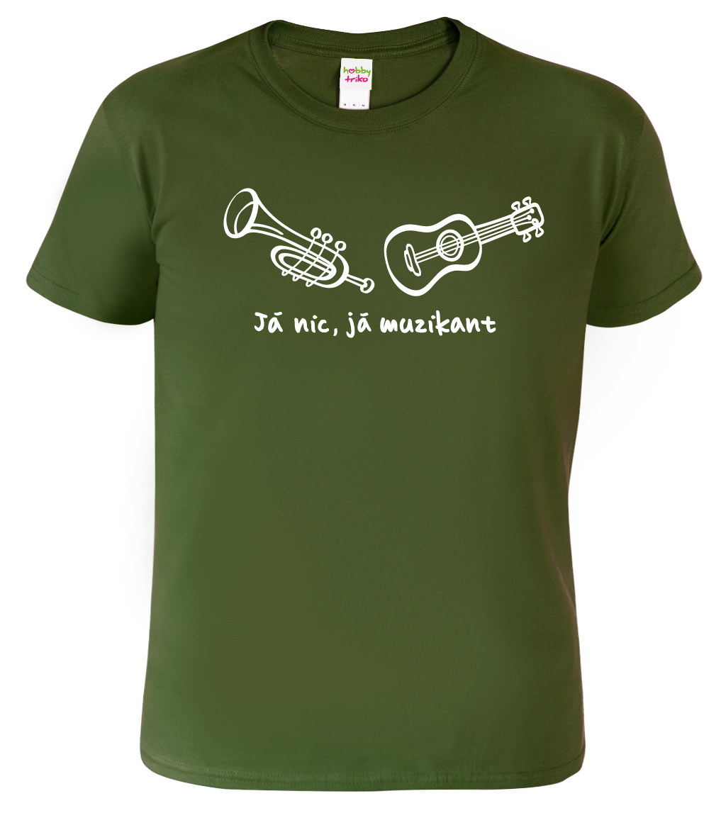Pánské hudební tričko - Já nic, já muzikant Barva: Vojenská zelená (Military Green), Velikost: M